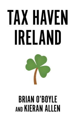 Tax Haven Ireland by O' Boyle, Brian