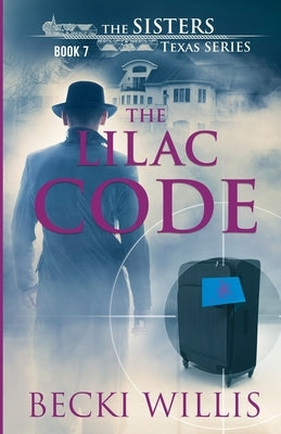 The Lilac Code: The Sisters, Texas Mystery Series by Willis, Becki