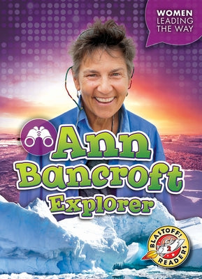 Ann Bancroft: Explorer by Moening, Kate
