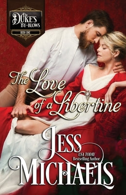 The Love of a Libertine by Michaels, Jess