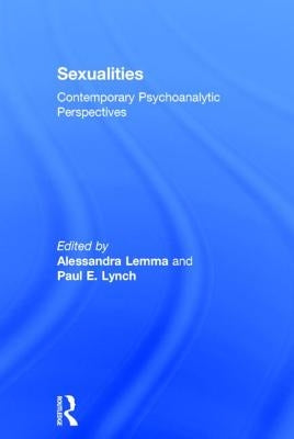 Sexualities: Contemporary Psychoanalytic Perspectives by Lemma, Alessandra