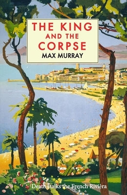 The King and the Corpse by Murray, Max