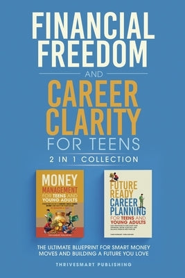 Future Ready Career Planning for Teens and Young Adults: Easy Strategies to Discover Your Strengths, Define Your Path, and Balance Passion with Purpos by Publishing, Thrivesmart
