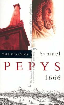 The Diary of Samuel Pepys, Vol. 7: 1666 by Pepys, Samuel
