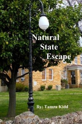 Natural State Escape by Kidd, Tamra