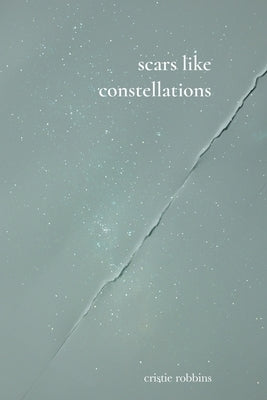 scars like constellations by Robbins, Cristie