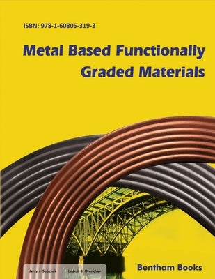 Metal Based Functionally Graded Materials by Drenchev, Ludmil B.