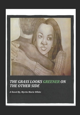 The Grass Looks Greener On The Other Side by White, Myrtis Marie