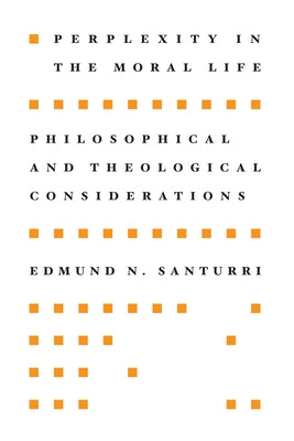 Perplexity in the Moral Life by Santurri, Edmund N.