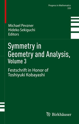 Symmetry in Geometry and Analysis, Volume 3: Festschrift in Honor of Toshiyuki Kobayashi by Pevzner, Michael