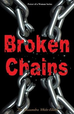 Broken Chains by White-Elliott, Cassundra