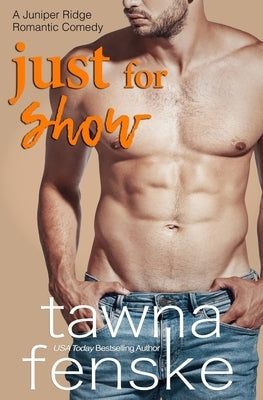 Just for Show: A bad boy opposites attract romantic comedy by Fenske, Tawna