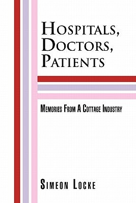 Hospitals, Doctors, Patients by Locke, Simeon