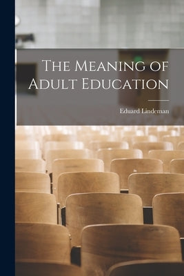 The Meaning of Adult Education by Lindeman, Eduard