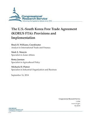 The U.S.-South Korea Free Trade Agreement (KORUS FTA): Provisions and Implementation by Mark E. Manyin
