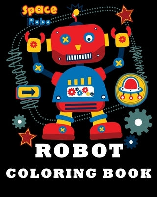 Robot Coloring Book: Fun Coloring Books For Kids and Best Relaxing Coloring Book for Boys by Publishing, Little Rocking Horse