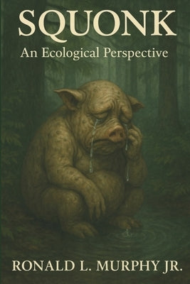 Squonk: An Ecological Perspective by Murphy, Ronald L., Jr.