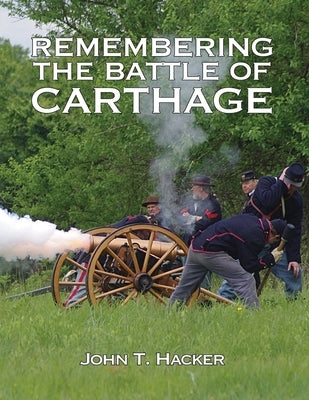 Remembering The Battle of Carthage by Hacker, John T.