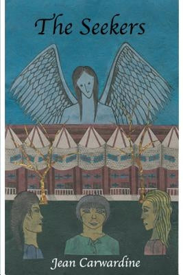 The Seekers: A Novel in Three Parts by Carwardine, Jean