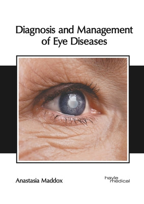 Diagnosis and Management of Eye Diseases by Maddox, Anastasia