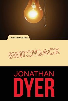 Switchback: A Nick Temple File by Dyer, Jonathan P.