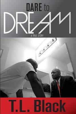 Dare to Dream by Black, T. L.