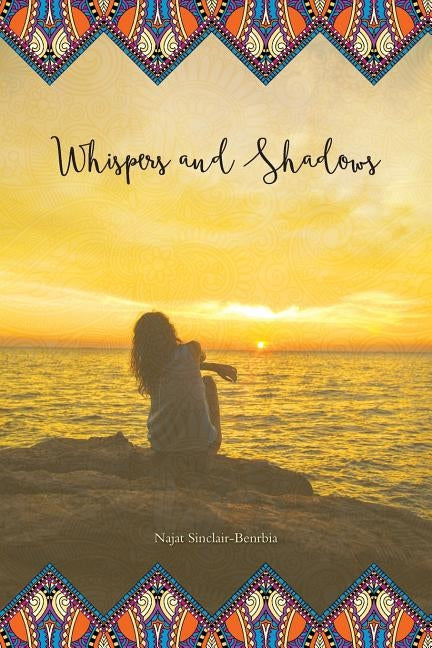 Whispers and Shadows by Sinclair-Benrbia, Najat