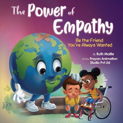 The Power of Empathy: Be the Friend You've Always Wanted by Maille, Ruth