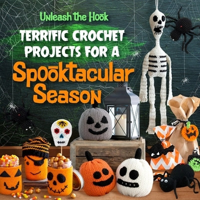 Unleash the Hook: Terrific Crochet Projects for a Spooktacular Season by Baldwin, Caitlin