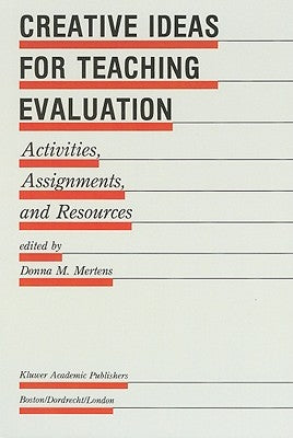 Creative Ideas for Teaching Evaluation: Activities, Assignments and Resources by Mertens, Donna M.