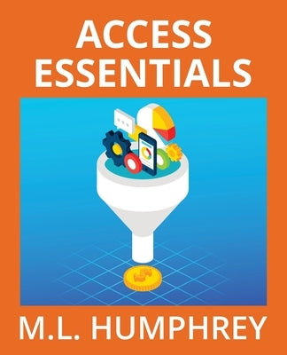 Access Essentials by Humphrey, M. L.