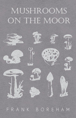 Mushrooms on the Moor by Boreham, Frank