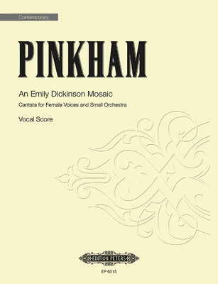 An Emily Dickinson Mosaic: Cantata for Female Voices and Small Orchestra by Pinkham, Daniel