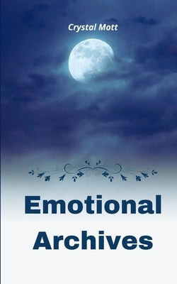 Emotional Archives by Mott, Crystal