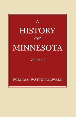 History of Minnesota Volume 1 by Folwell, William