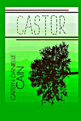 Castor by Cain, Caitlyn Danielle