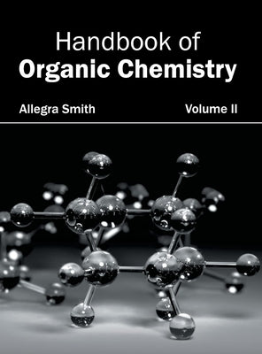 Handbook of Organic Chemistry: Volume II by Smith, Allegra