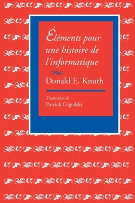 Éléments Pour Une Histoire de l'Informatique by Knuth, Donald E.