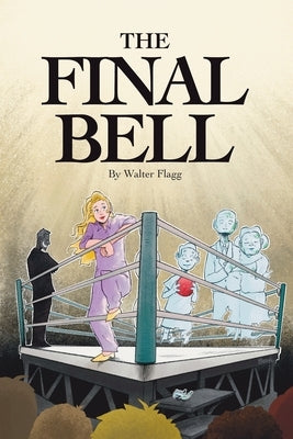The Final Bell by Flagg, Walter