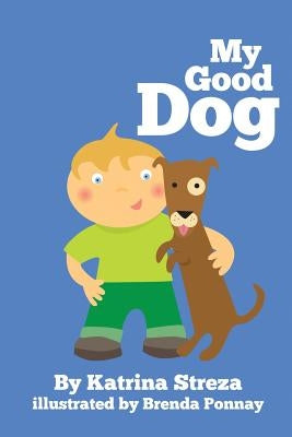 My Good Dog by Streza, Katrina