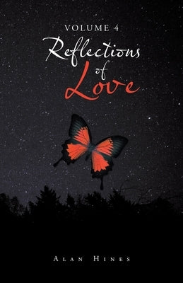 Reflections of Love: Volume 4 by Hines, Alan