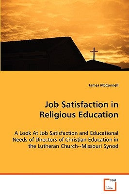 Job Satisfaction in Religious Education by McConnell, James