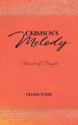 Crimson's Melody: Morsels of Thought by Forte, Gloria