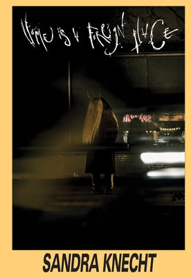 Sandra Knecht: Home Is a Foreign Place by Knecht, Sandra