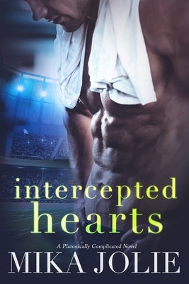 Intercepted Hearts: A Standalone Sports Romance by Jolie, Mika