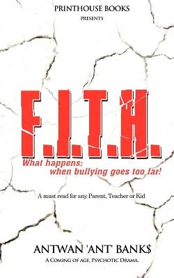 F.I.T.H; What Happens; When Bullying Goes Too Far! by Bank$, Antwan 'Ant'