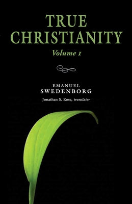 True Christianity 1: Portable: The Portable New Century Edition by Swedenborg, Emanuel
