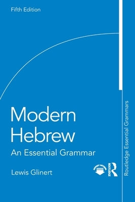 Modern Hebrew: An Essential Grammar by Glinert, Lewis