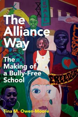 The Alliance Way: The Making of a Bully-Free School by Owen-Moore, Tina M.