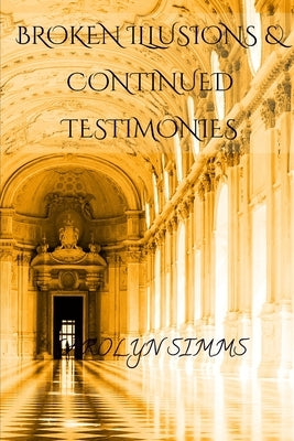 Broken Illusions & Continued Testimonies by Rose, Sunflower